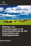 Cover-Bild zum Titel 'Effecten van veranderingen in de bodembedekking op het ecosysteem van uitloopgebieden' von 'James Mbaziira'