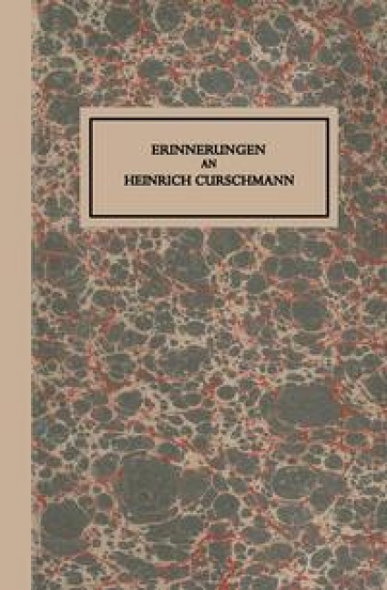 Erinnerungen an Heinrich Curschmann - Fritz Curschmann, Hans Curschmann, Heinrich Curschmann, Karl Hirsch