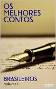 Cover-Bild zum Titel 'Os Melhores Contos Brasileiros - I' von 'Machado De Assis, Rubem Braga, Osman Lins, Mario De Andrade, Monteiro Lobato'