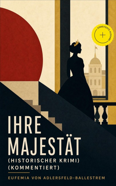 Ihre Majestät (Historischer Krimi) (Kommentiert) - Eufemia Von Adlersfeld-Ballestrem