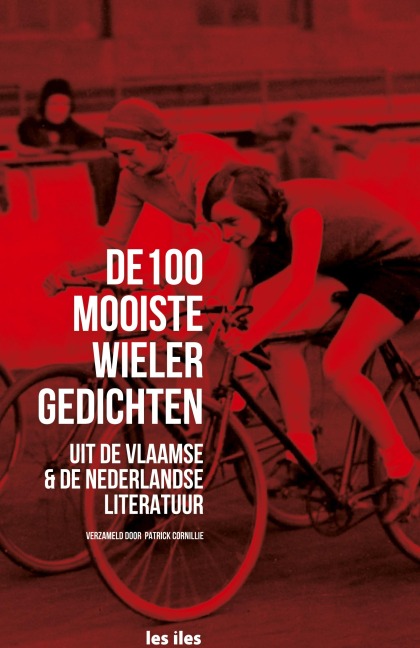 de 100 mooiste wielergedichten uit de vlaamse en nederlandse literatuur - 