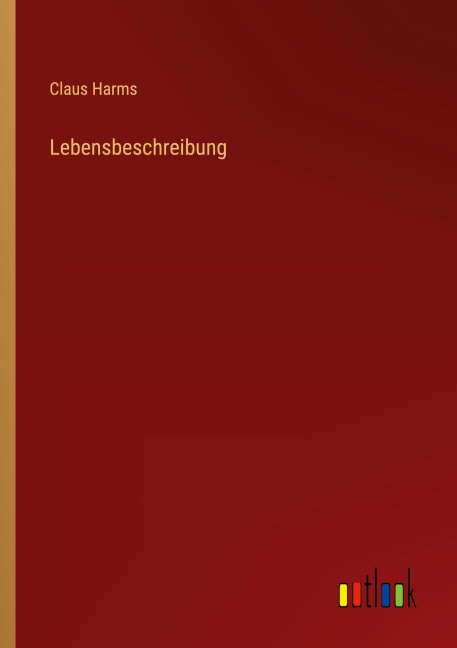 Lebensbeschreibung - Claus Harms