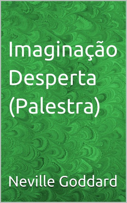 Imaginação Desperta (Palestra) - Neville Goddard