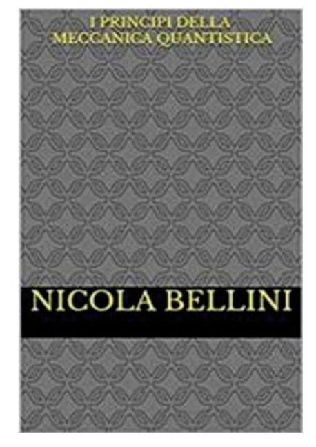 I principi della meccanica quantistica - Nicola Bellini
