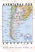 Cover-Bild zum Titel 'Aventuras Por Argentina' von 'José Rolando Varela'