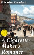 Cover-Bild zum Titel 'A Cigarette-Maker's Romance' von 'F. Marion Crawford'