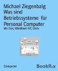 Was sind Betriebssysteme für Personal Computer - Michael Ziegenbalg