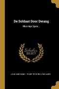 Cover-Bild zum Titel 'De Soldaat Door Dwang: Kluchtige Opera...' von 'Louis Anseaume'