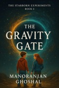 Cover-Bild zum Titel 'The Gravity Gate (The Starborn Experiments, #2)' von 'Manoranjan Ghoshal'
