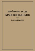 Einführung in die Kinderheilkunde - Eduard Glanzmann