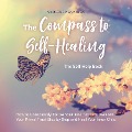 Cover-Bild zum Titel 'The Compass to Self-Healing - The Self-Help Book: How to Consciously Follow Your Inner Voice to Awaken Your Primal Trust Step by Step and Heal Your Inner Child' von 'Marlene Nanninga'