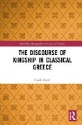 Cover-Bild zum Titel 'The Discourse of Kingship in Classical Greece' von 'Carol Atack'