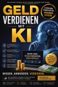 Cover-Bild zum Titel 'GELD verdienen mit KI - Der Praxisleitfaden für Künstliche Intelligenz, neue Einkommensquellen, Nebenverdienst und erfolgreiche KI-Geschäftsmodelle' von 'Thorsten Kramer'