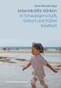 Cover-Bild zum Titel 'Lebenskräfte stärken in Schwangerschaft, Geburt und früher Kindheit' von ''