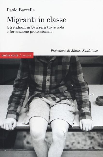 Migranti in classe. Gli italiani in Svizzera tra scuola e formazione professionale - Paolo Barcella