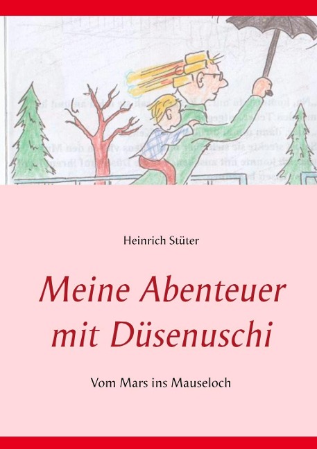 Meine Abenteuer mit Düsenuschi - Heinrich Stüter