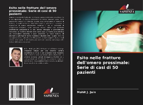 Esito nelle fratture dell'omero prossimale: Serie di casi di 50 pazienti - Mohit J. Jain