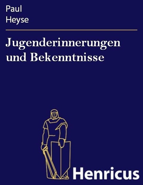 Jugenderinnerungen und Bekenntnisse - Paul Heyse