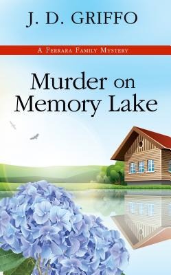 Murder on Memory Lake - J D Griffo