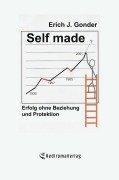 Cover-Bild zum Titel 'Self made' von 'Erich Gonder'