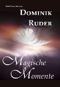 Cover-Bild zum Titel 'Magische Momente' von 'Dominik Ruder'