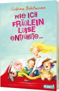 Cover-Bild zum Titel 'Wie ich Fräulein Luise entführte und mit ihr eine geheime Reise unternahm' von 'Sabine Bohlmann'
