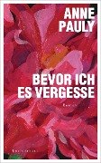 Cover-Bild zum Titel 'Bevor ich es vergesse' von 'Anne Pauly'