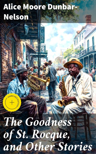 The Goodness of St. Rocque, and Other Stories - Alice Moore Dunbar-Nelson