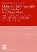Cover-Bild zum Titel 'Migration, transnationale Lebenswelten und Gesundheit' von 'Katja Johanna Eichler'