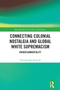 Cover-Bild zum Titel 'Connecting Colonial Nostalgia and Global White Supremacism' von 'Tawanda Ray Bvirindi'
