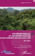 Cover-Bild zum Titel 'Stratégies rebelles et aide internationale dans l'Afrique des Grands Lacs' von 'Agathe Plauchut'