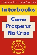 Cover-Bild zum Titel 'Como Prosperar Na Crise (Coleção Negócios, #14)' von 'Interbooks'