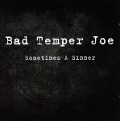 Sometimes A Sinner - Bad Temper Joe