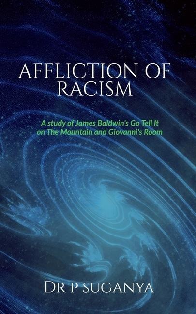 Affliction of Racism: A Study of James Baldwin's "Go Tell It to the Mountain" and "Giovanni's Room" - Suganya P