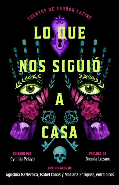 Lo Que Nos Siguió a Casa/Something Followed Us Home - Cynthia Pelayo