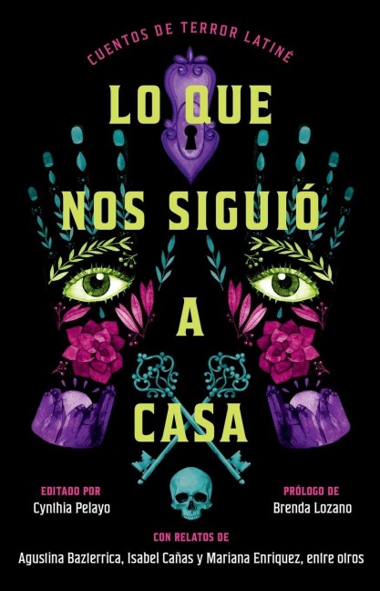 Lo Que Nos Siguió a Casa/Something Followed Us Home - Cynthia Pelayo