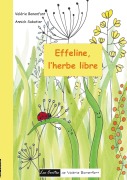 Cover-Bild zum Titel 'Effeline l'herbe libre' von 'Valérie Bonenfant, Annick Sabatier'