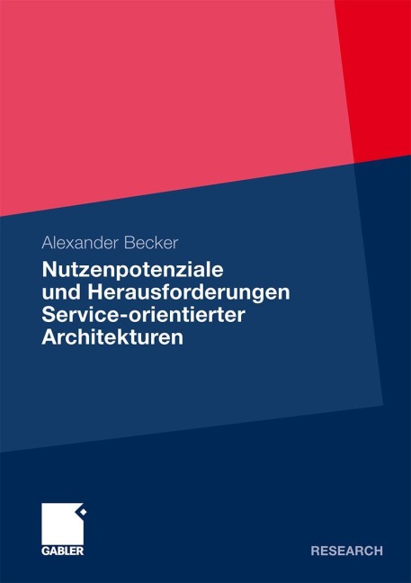 Nutzenpotenziale und Herausforderungen Service-orientierter Architekturen - Alexander Becker