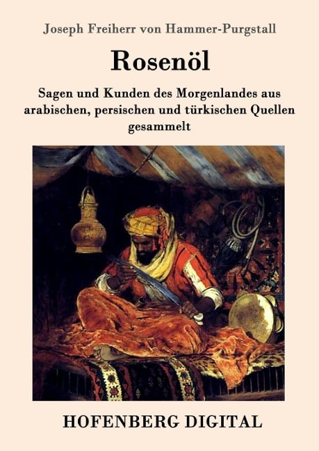 Rosenöl. Erstes und zweytes Fläschchen - Joseph Freiherr von Hammer-Purgstall