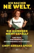 Cover-Bild zum Titel 'Ich bau mir 'ne Welt, die Männern nicht gefällt' von 'Cindy-Adriana Speich'