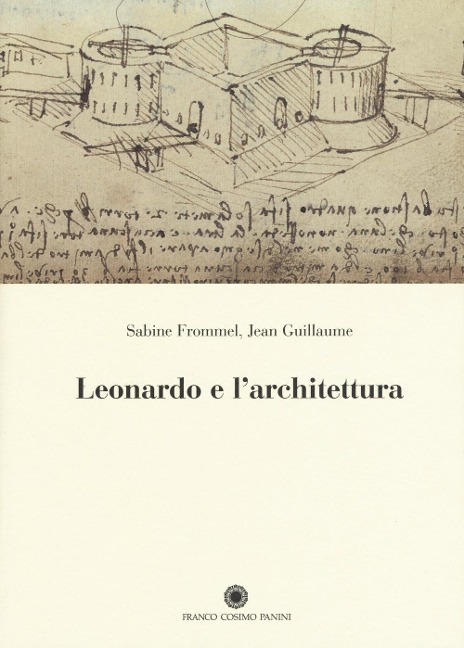 Leonardo e l'architettura - Sabine Frommel, Jean Guillaume