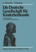 Cover-Bild zum Titel 'Die Deutsche Gesellschaft für Kinderheilkunde' von 'R. Schlenk, A. Windorfer'