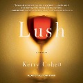 Lush Lib/E: A Memoir - Kerry Cohen