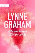Ein griechisches Fest der Liebe - Lynne Graham