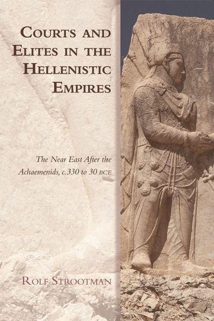 Courts and Elites in the Hellenistic Empires - Rolf Strootman