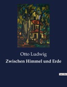 Cover-Bild zum Titel 'Zwischen Himmel und Erde' von 'Otto Ludwig'