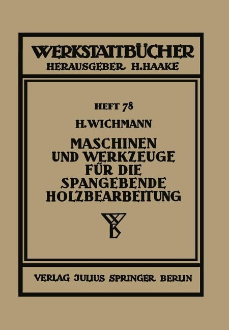 Maschinen und Werkzeuge für die spangebende Holzbearbeitung - H. Wichmann