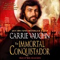 The Immortal Conquistador Lib/E - Carrie Vaughn