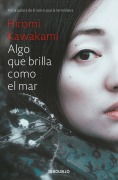 Cover-Bild zum Titel 'Algo Que Brilla Como El Mar / Something That Glitters Like the Sea' von 'Hiromi Kawakami'