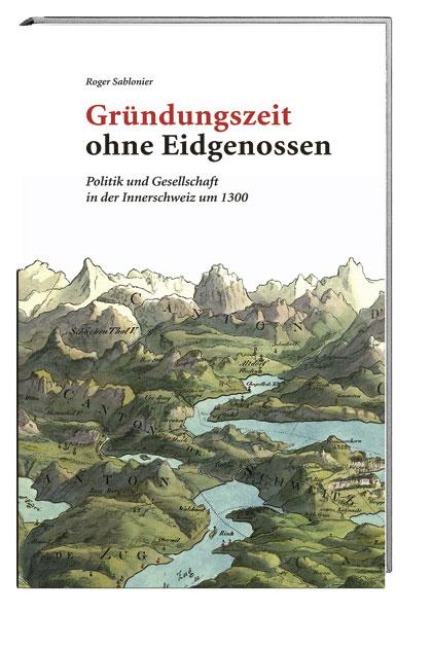 Gründungszeit ohne Eidgenossen - Roger Sablonier
